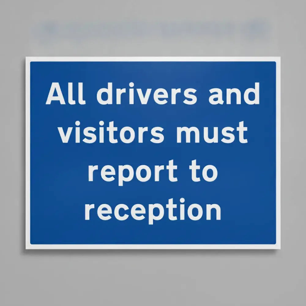 77524Q All drivers and visitors must report to reception Ultra Durable 2mm PET (600x450mm) Safety Sign