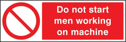 13633G Do not start men working on machine Rigid Plastic (300x100mm) Safety Sign