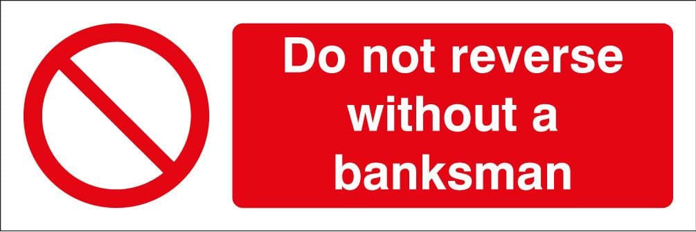 13648M Do not reverse without a banksman Rigid Plastic (600x200mm) Safety Sign