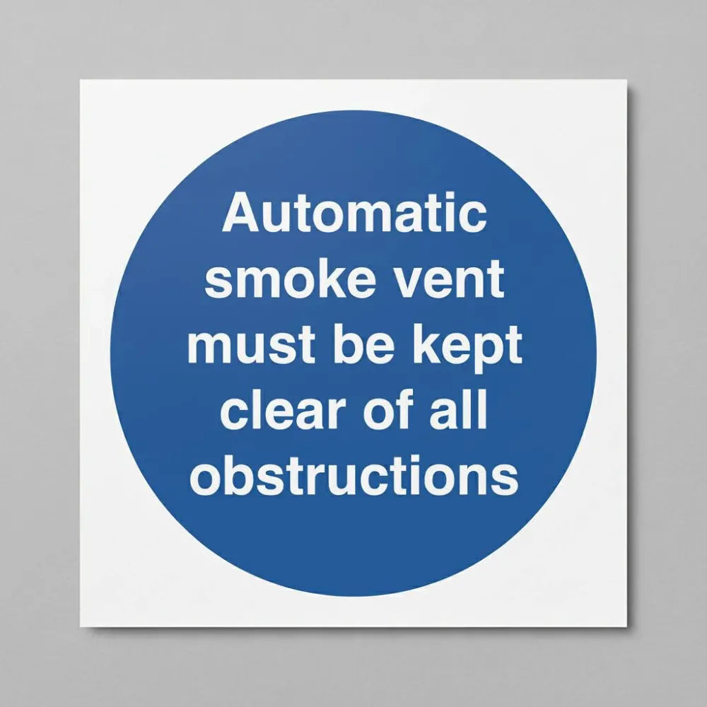 11425B Automatic smoke vent must be kept clear of all obstructions Rigid Plastic (80x80mm) Safety Sign