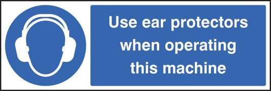 15011M Use ear protectors when operating machine Rigid Plastic (600x200mm) Safety Sign