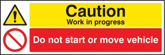 16506G Caution work in progress do not start or move vehicle Rigid Plastic (300x100mm) Safety Sign