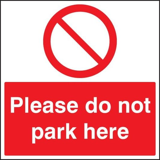 17598F Please do not park here Rigid Plastic (200x200mm) Safety Sign