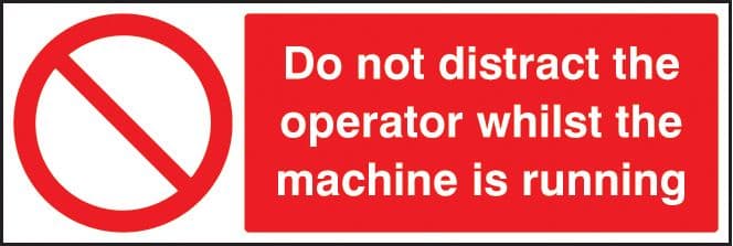 23644G Do not distract the operator whilst machine is running Self Adhesive Vinyl (300x100mm)
