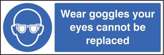 25004G Wear goggles your eyes cannot be replaced Self Adhesive Vinyl (300x100mm) Safety Sign