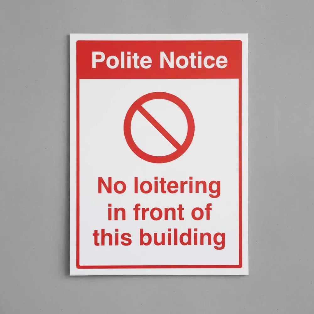 13099K Polite notice: No loitering in front of this building (semi rigid pvc safety sign) Rigid Plastic (400x300mm) Safety Sign
