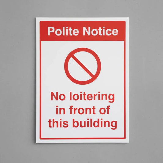 13099K Polite notice: No loitering in front of this building (semi rigid pvc safety sign) Rigid Plastic (400x300mm) Safety Sign