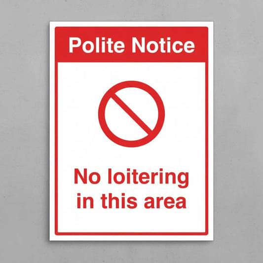 13100K Polite notice: No loitering in this area (semi rigid pvc safety sign) Rigid Plastic (400x300mm) Safety Sign