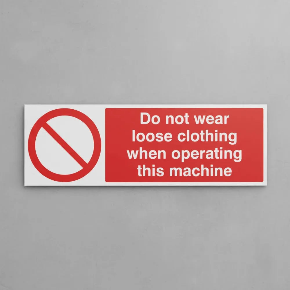 No loose clothing when operating machine