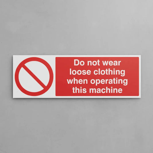 No loose clothing when operating machine