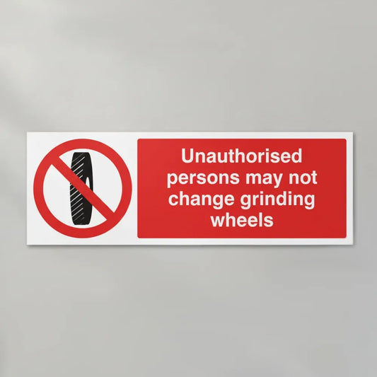 Unauthorised persons may not change grinding wheels