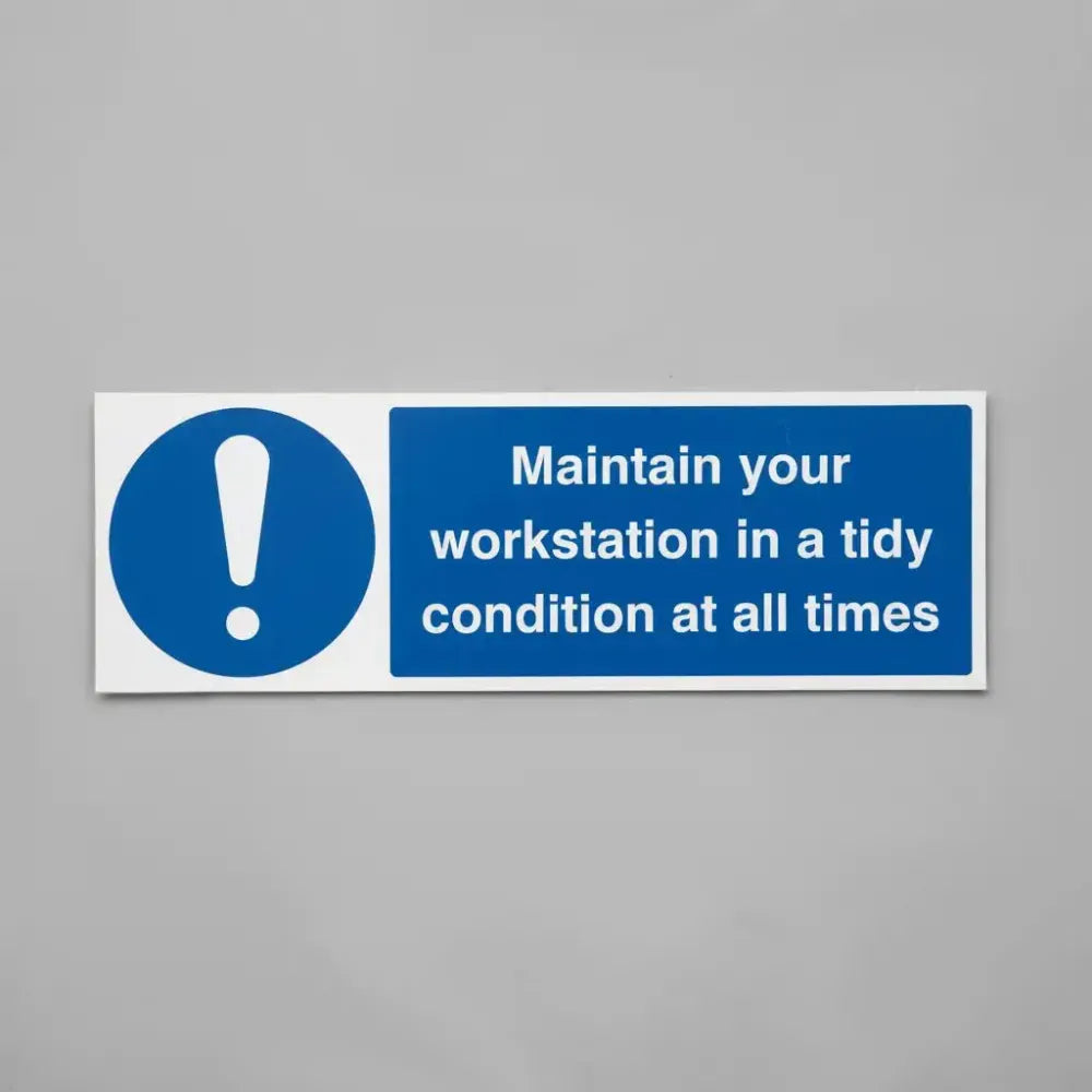 Maintain your workstation in a tidy condition at all times