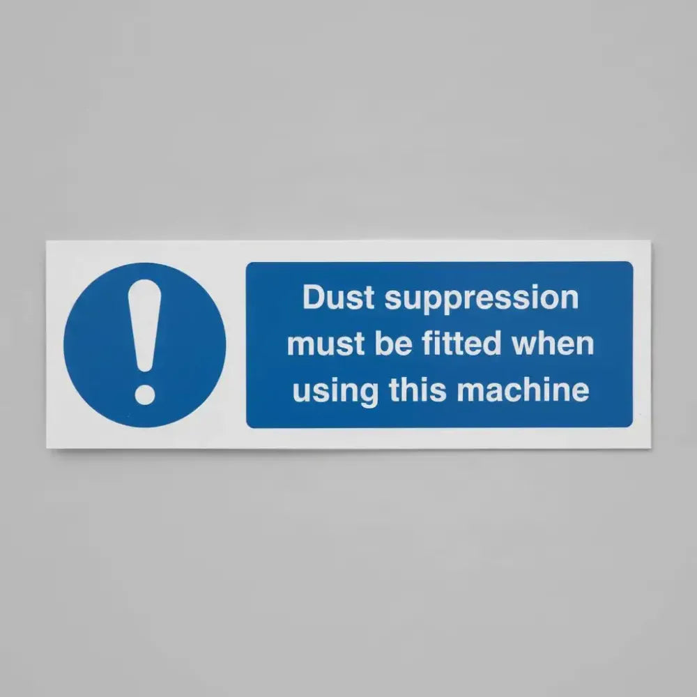 15534G Dust suppression must be fitted when using this machine (semi rigid pvc safety sign) Rigid Plastic (300x100mm) Safety Sign