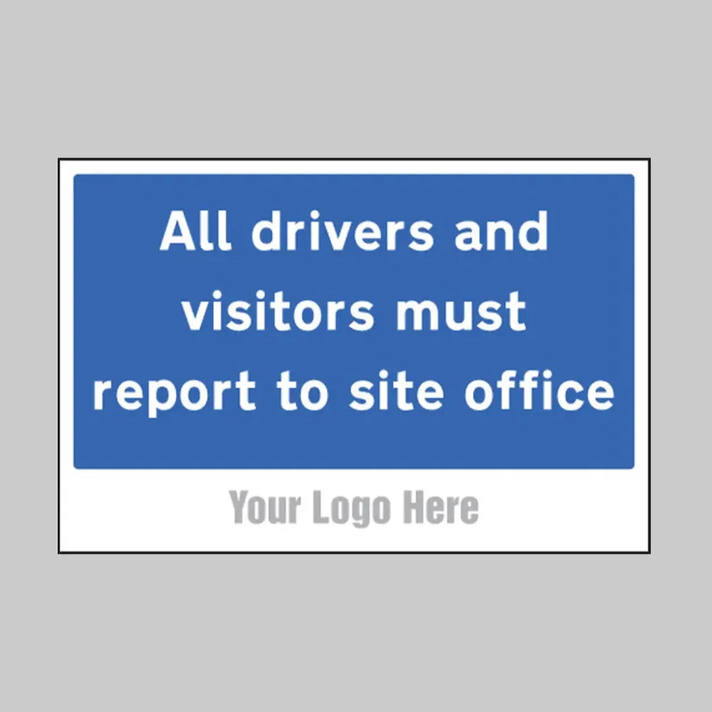 All drivers and visitors must report to site office, builder signs 600x400mm