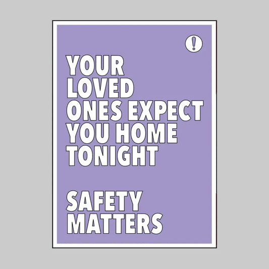 Your loved ones expect you home tonight Safety matters 420x594mm synthetic paper