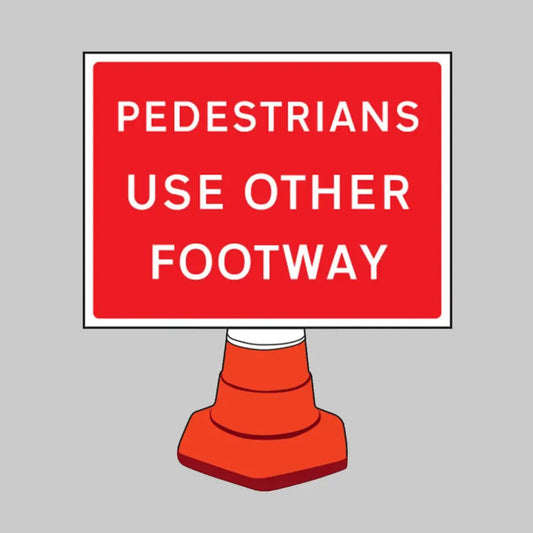 Pedestrians please use other footway reflective cone sign 600x450mm (cone not included)