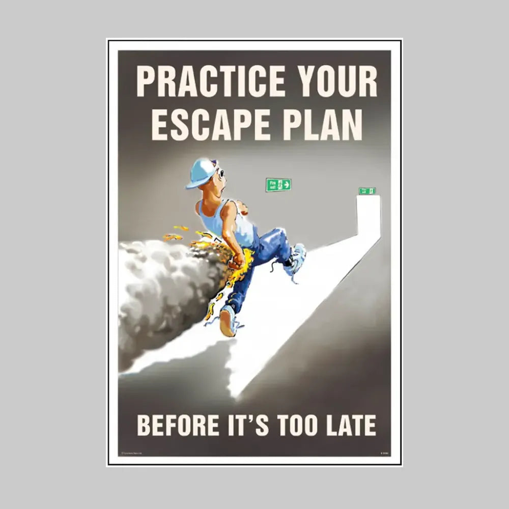 Practice your escape plan before it's too late 510x760mm synthetic paper