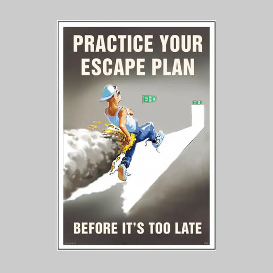 Practice your escape plan before it's too late 510x760mm synthetic paper