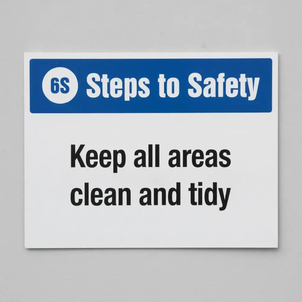 6S Steps to Safety, Keep all areas clean and tidy