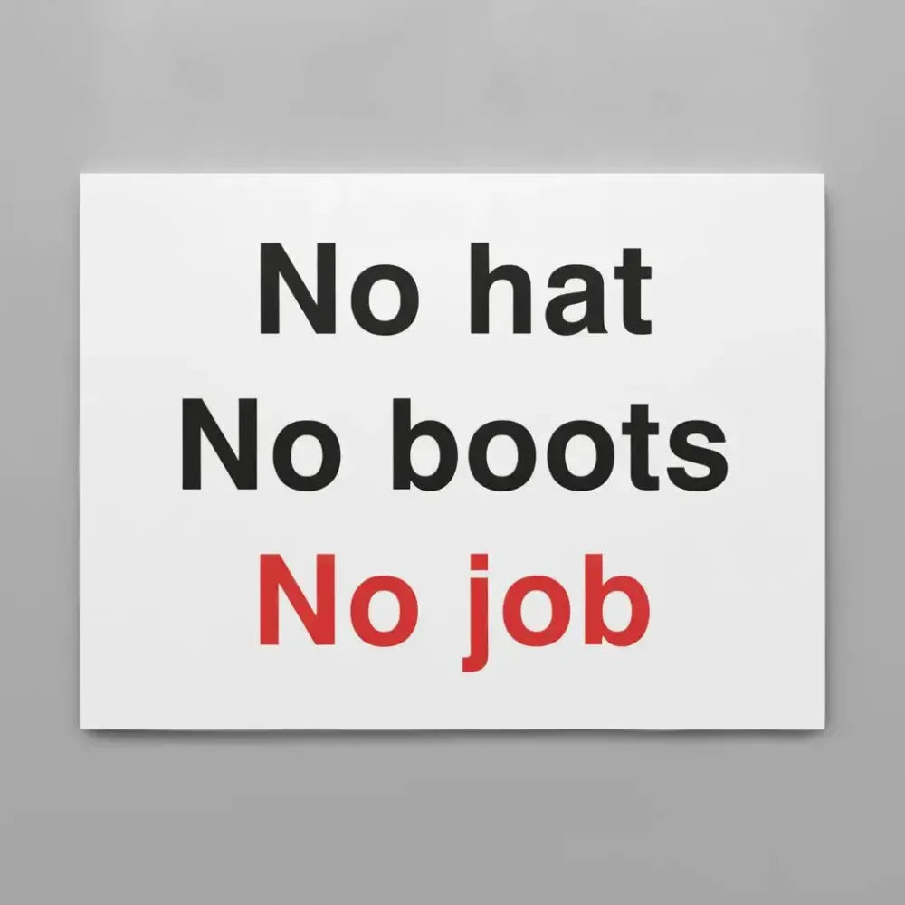 No hat no boots no job