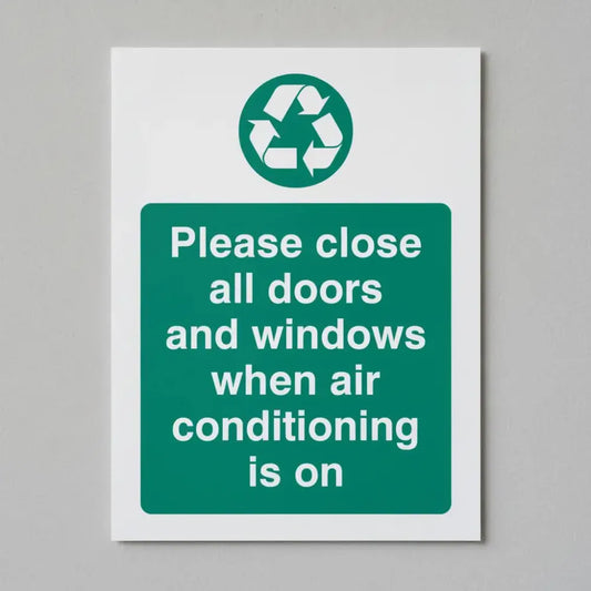 Please close all doors and windows when air conditioning is on