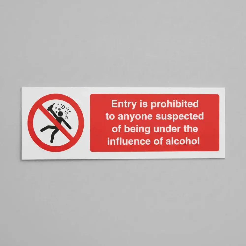 27114G Entry is prohibited to anyone suspected of being under the influence of alcohol Self Adhesive Vinyl (300x100mm) Safety Sign
