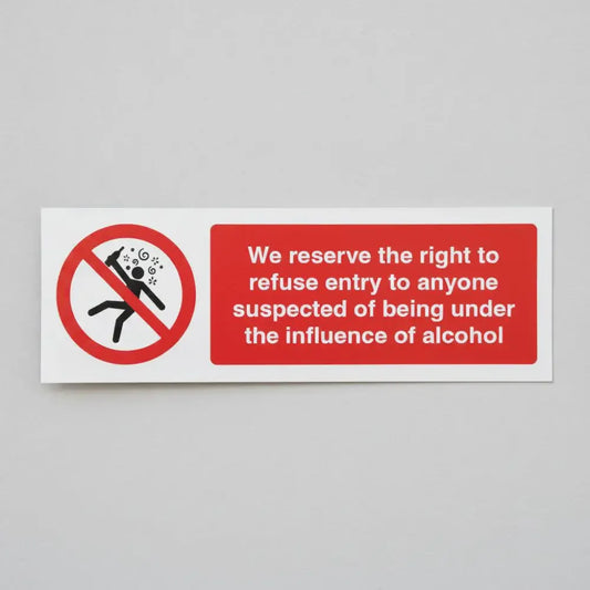 17115E We reserve the right to refuse entry to anyone suspected of being under the influence of alcohol Rigid Plastic (200x150mm) Safety Sign