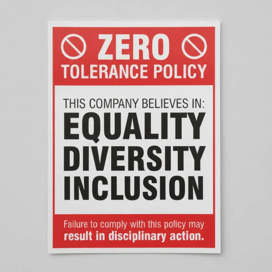 27118K Zero tolerance policy - equality, diversity, inclusion Self Adhesive Vinyl (400x300mm) Safety Sign