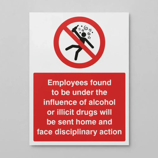 17121Q Employees found to be under the influence of alcohol or drugs will be sent home Rigid Plastic (600x450mm) Safety Sign