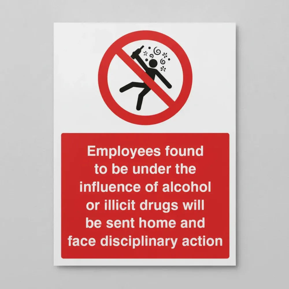 27121K Employees found to be under the influence of alcohol or drugs will be sent home Self Adhesive Vinyl (400x300mm) Safety Sign