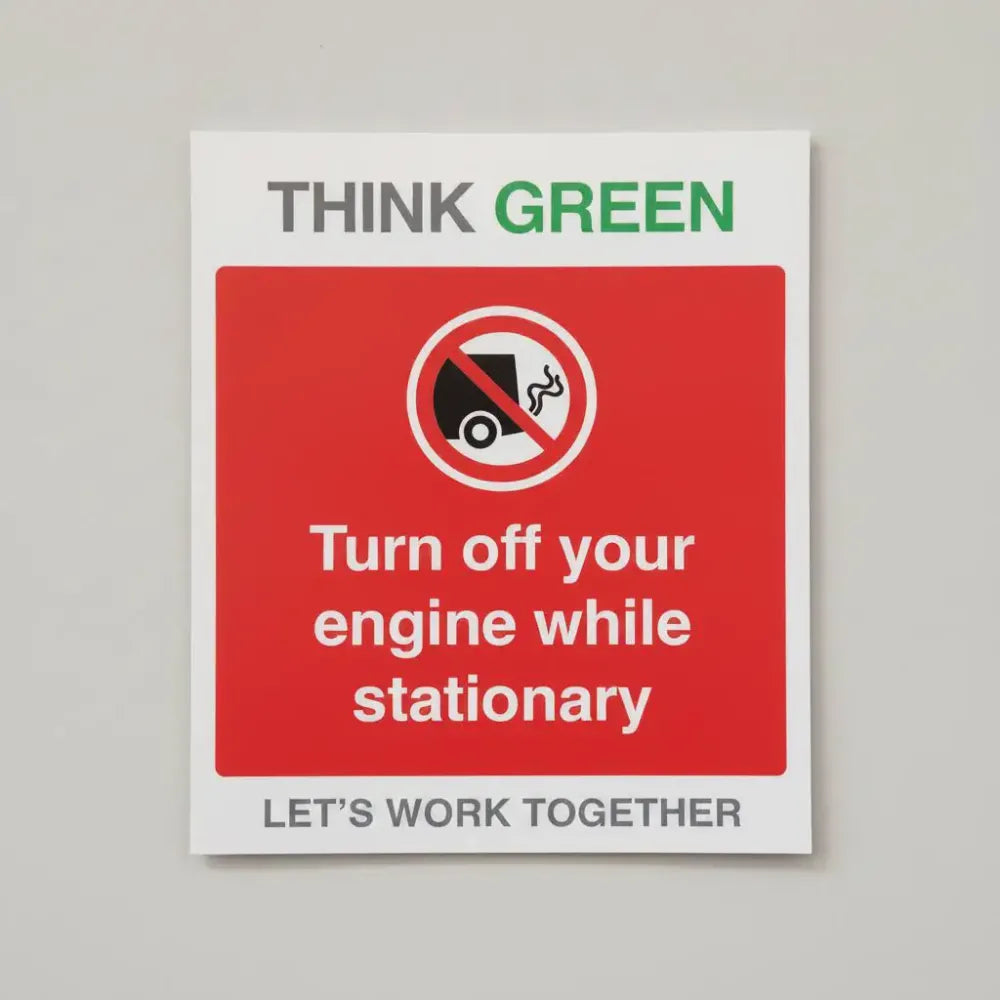 17147H Think Green Let's work together Don't idle, turn off your engine while stationary (semi rigid pvc safety sign) Rigid Plastic (300x250mm) Safety Sign