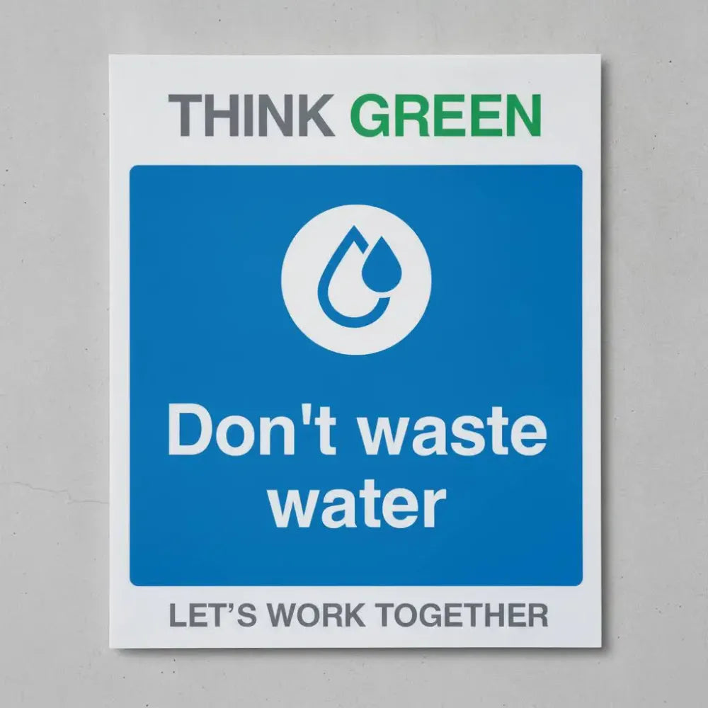 27148H Think Green Let's work together Don't waste water (self adhesive vinyl safety label) Self Adhesive Vinyl (300x250mm) Safety Sign