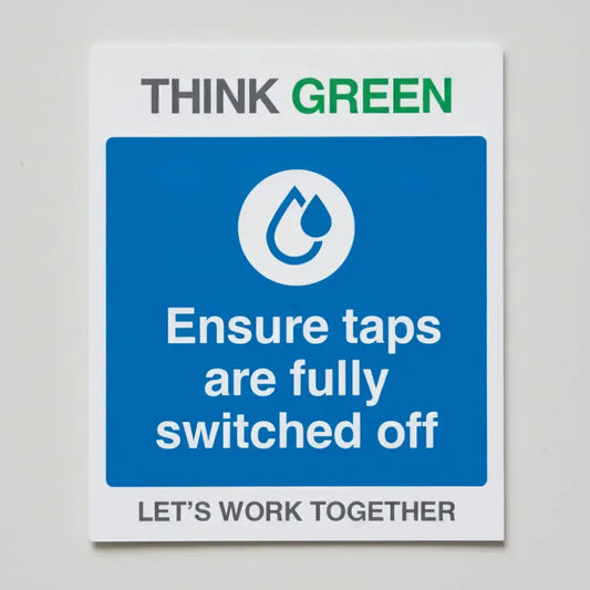 17149H Think Green Let's work together Ensure taps are fully switched off (semi rigid pvc safety sign) Rigid Plastic (300x250mm) Safety Sign