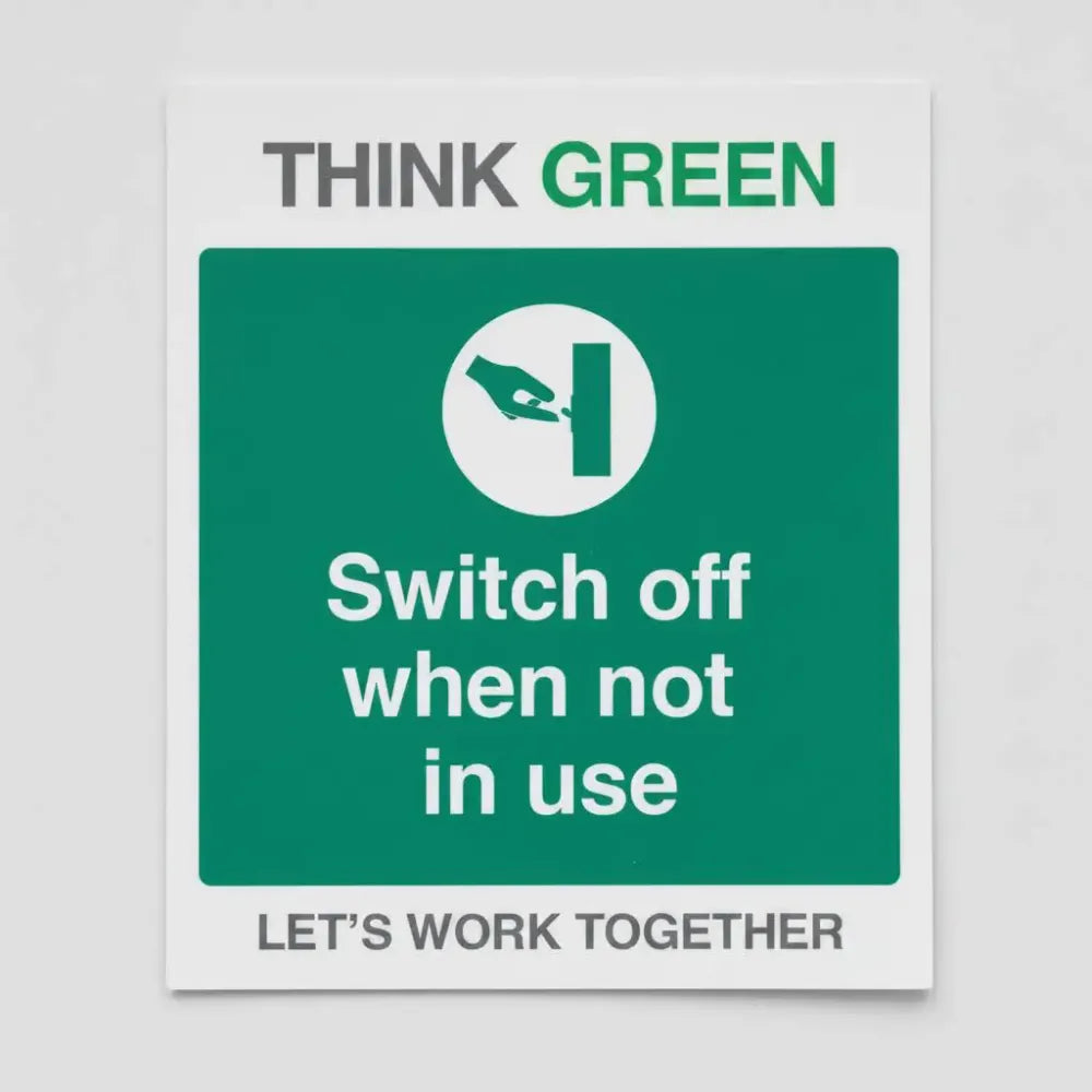 17152H Think Green Let's work together Switch off when not in use (semi rigid pvc safety sign) Rigid Plastic (300x250mm) Safety Sign
