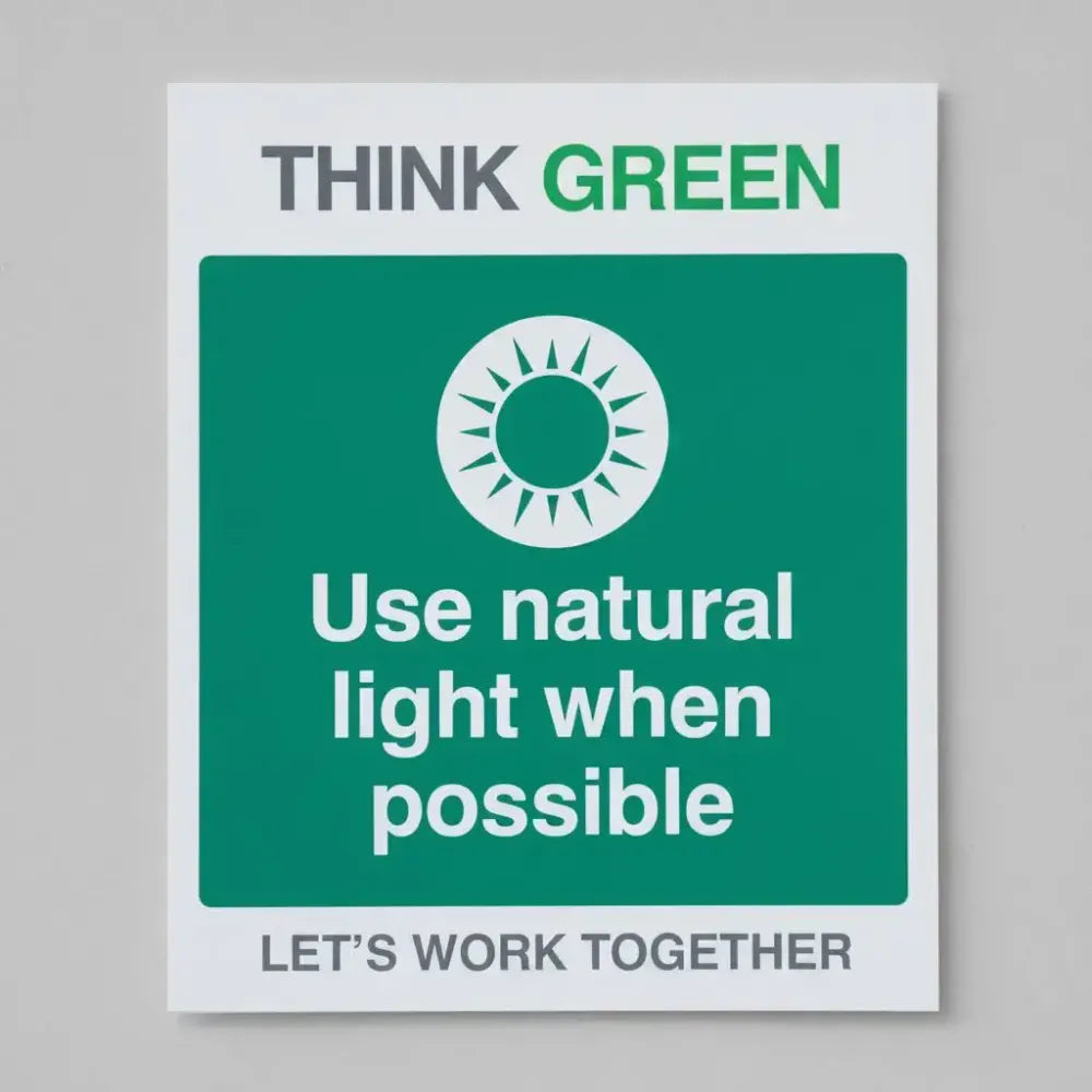 17155Y Think Green Let's work together Use natural light when possible (semi rigid pvc safety sign) Rigid Plastic (200x300mm) Safety Sign