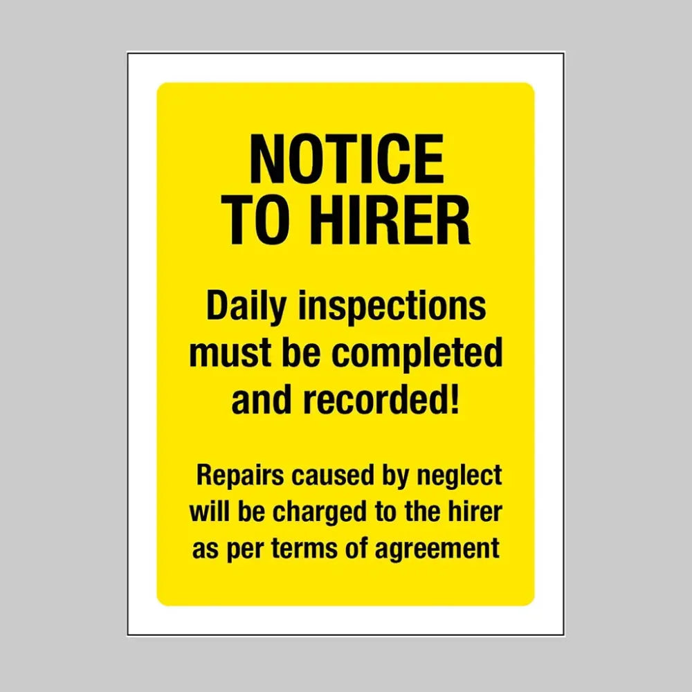 27184E Notice to hirer: Daily inspections must be completed and recorded! Repairs caused by neglect will be charged to the hirer as per terms of agreement (self adhesive vinyl safety label) Self Adhesive Vinyl (200x150mm) Safety Sign