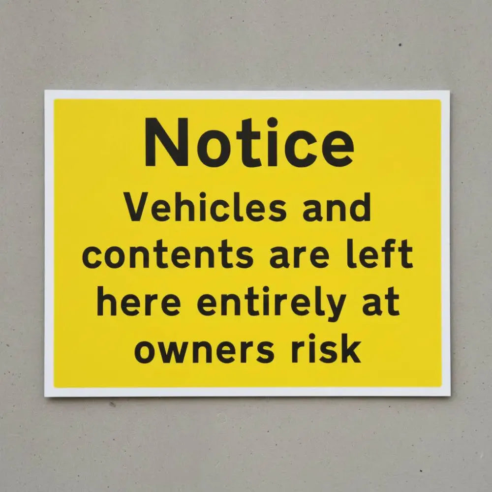 Notice vehicles and contents are left here entirely at owners risk