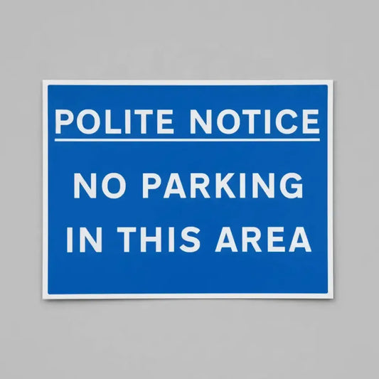 Polite notice no parking in this area